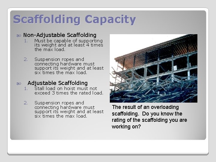 Scaffolding Capacity Non-Adjustable Scaffolding 1. Must be capable of supporting its weight and at