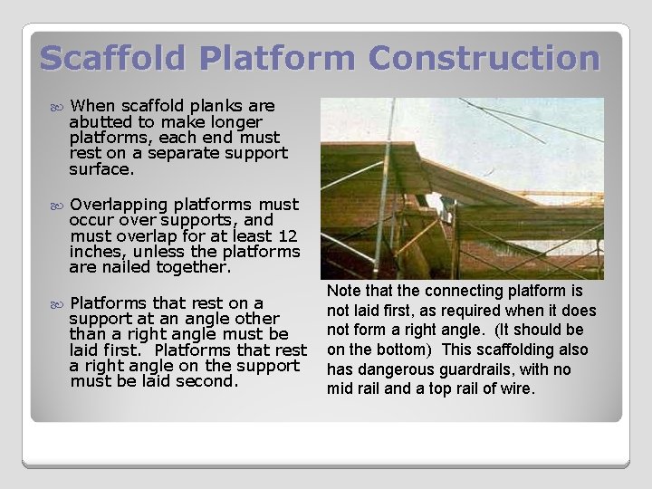 Scaffold Platform Construction When scaffold planks are abutted to make longer platforms, each end