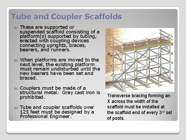 Tube and Coupler Scaffolds These are supported or suspended scaffold consisting of a platform(s)