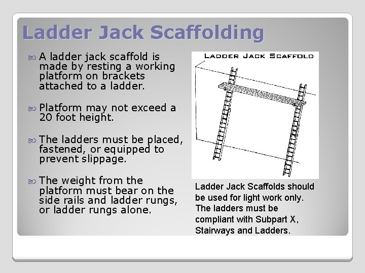 Ladder Jack Scaffolding A ladder jack scaffold is made by resting a working platform