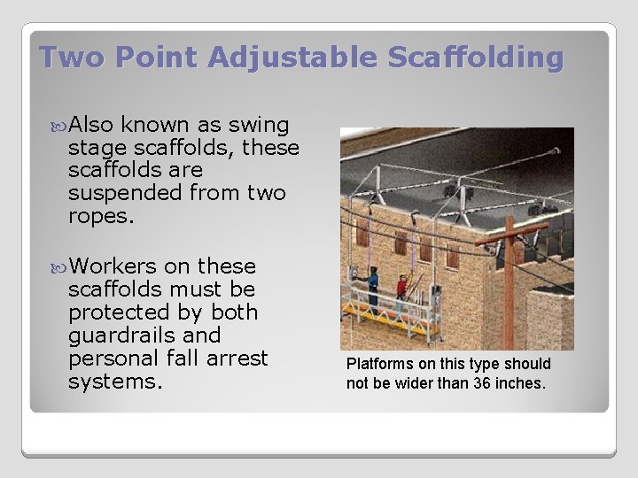 Two Point Adjustable Scaffolding Also known as swing stage scaffolds, these scaffolds are suspended