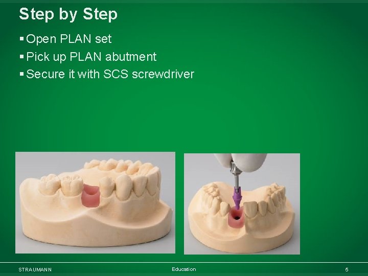 Step by Step § Open PLAN set § Pick up PLAN abutment § Secure