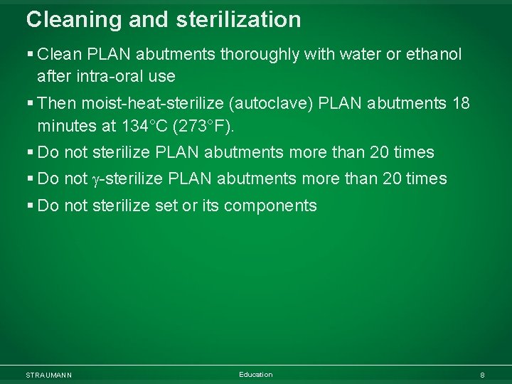 Cleaning and sterilization § Clean PLAN abutments thoroughly with water or ethanol after intra-oral