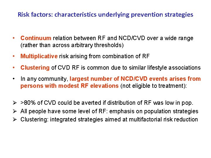 Risk factors: characteristics underlying prevention strategies • Continuum relation between RF and NCD/CVD over