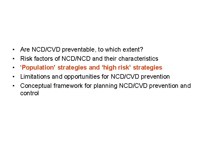  • • • Are NCD/CVD preventable, to which extent? Risk factors of NCD/NCD
