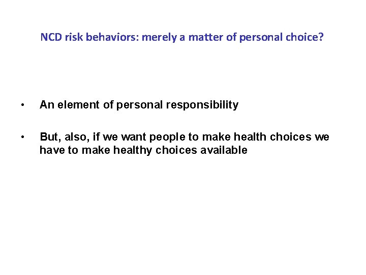 NCD risk behaviors: merely a matter of personal choice? • An element of personal