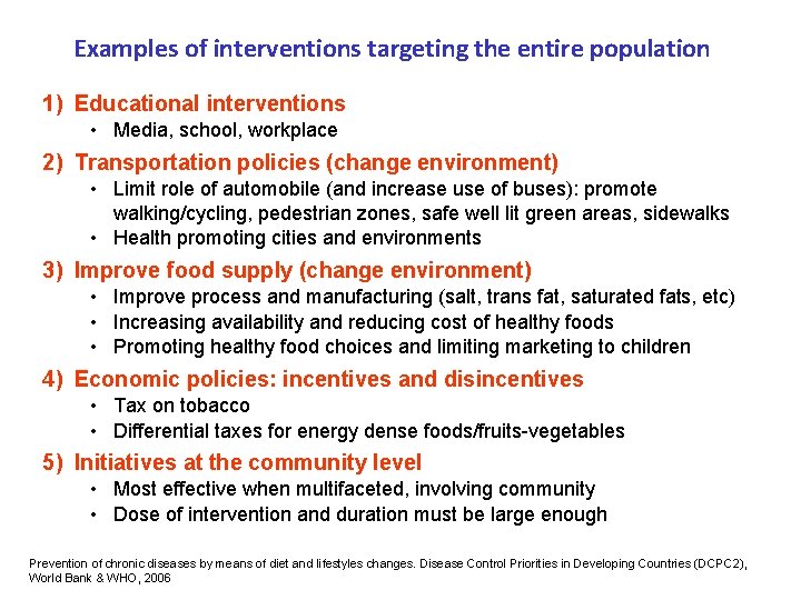 Examples of interventions targeting the entire population 1) Educational interventions • Media, school, workplace