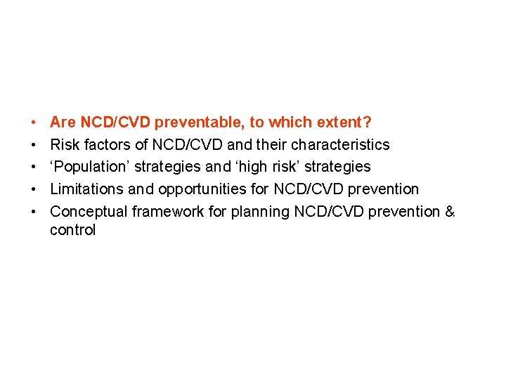  • • • Are NCD/CVD preventable, to which extent? Risk factors of NCD/CVD