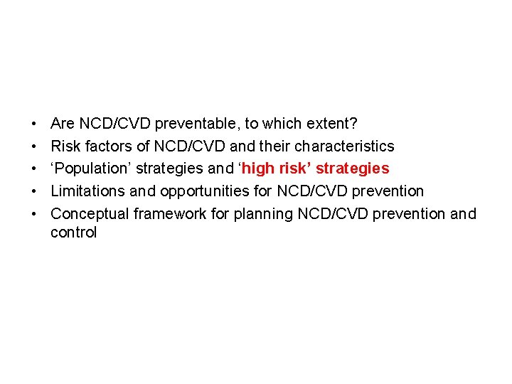  • • • Are NCD/CVD preventable, to which extent? Risk factors of NCD/CVD