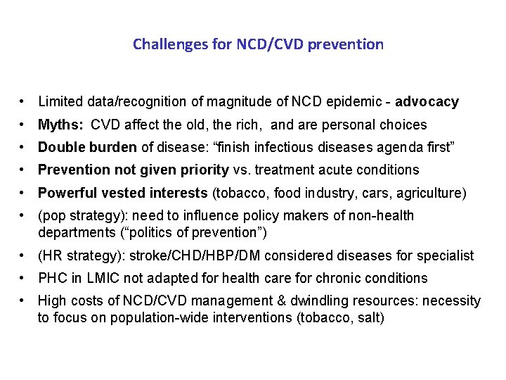 Challenges for NCD/CVD prevention • Limited data/recognition of magnitude of NCD epidemic - advocacy