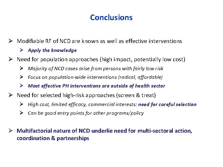 Conclusions Ø Modifiable RF of NCD are known as well as effective interventions Ø