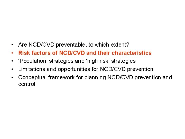  • • • Are NCD/CVD preventable, to which extent? Risk factors of NCD/CVD