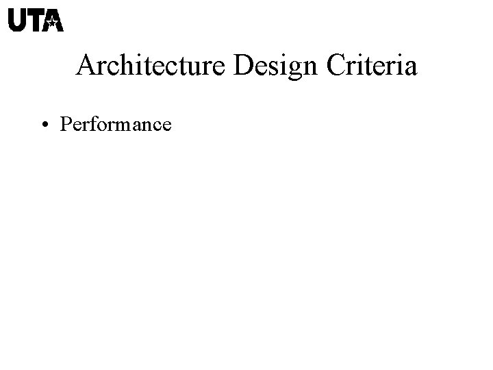 Architecture Design Criteria • Performance 