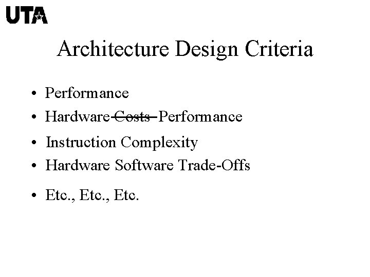 Architecture Design Criteria • Performance • Hardware Costs Performance • Instruction Complexity • Hardware