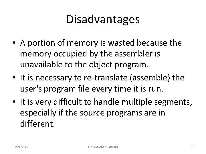 Disadvantages • A portion of memory is wasted because the memory occupied by the