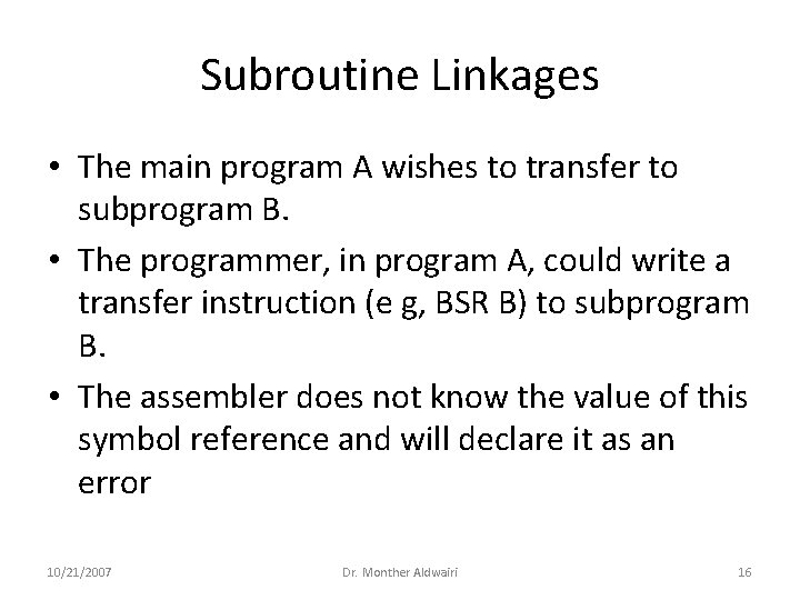 Subroutine Linkages • The main program A wishes to transfer to subprogram B. •