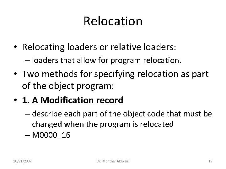 Relocation • Relocating loaders or relative loaders: – loaders that allow for program relocation.