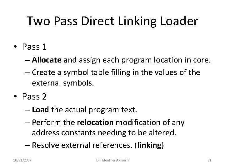 Two Pass Direct Linking Loader • Pass 1 – Allocate and assign each program