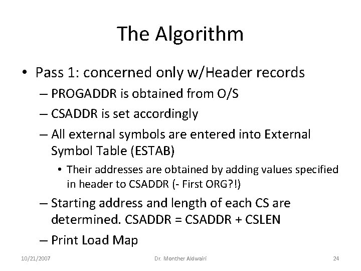 The Algorithm • Pass 1: concerned only w/Header records – PROGADDR is obtained from