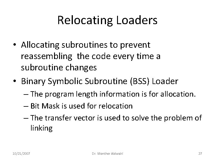 Relocating Loaders • Allocating subroutines to prevent reassembling the code every time a subroutine