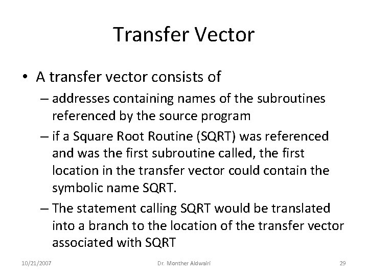 Transfer Vector • A transfer vector consists of – addresses containing names of the