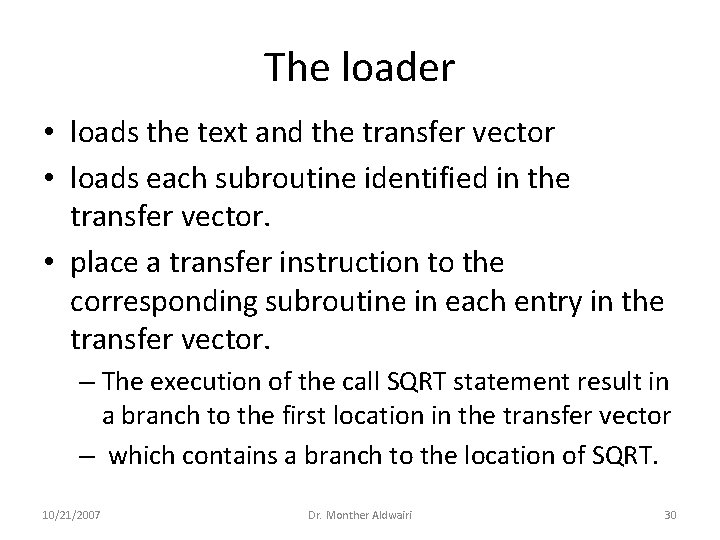 The loader • loads the text and the transfer vector • loads each subroutine