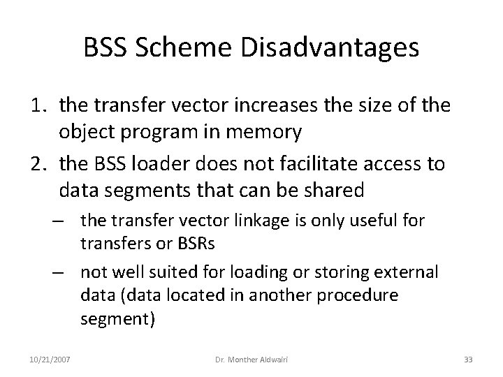 BSS Scheme Disadvantages 1. the transfer vector increases the size of the object program