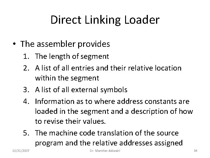 Direct Linking Loader • The assembler provides 1. The length of segment 2. A