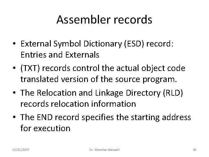 Assembler records • External Symbol Dictionary (ESD) record: Entries and Externals • (TXT) records