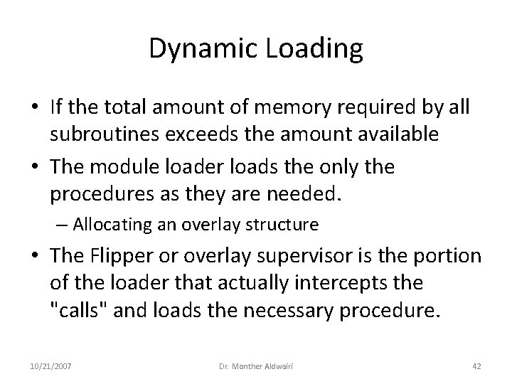 Dynamic Loading • If the total amount of memory required by all subroutines exceeds