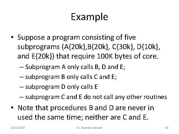 Example • Suppose a program consisting of five subprograms (A{20 k}, B{20 k}, C{30