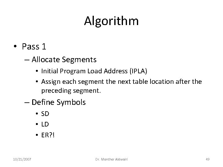 Algorithm • Pass 1 – Allocate Segments • Initial Program Load Address (IPLA) •