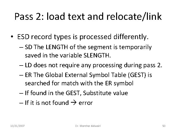 Pass 2: load text and relocate/link • ESD record types is processed differently. –