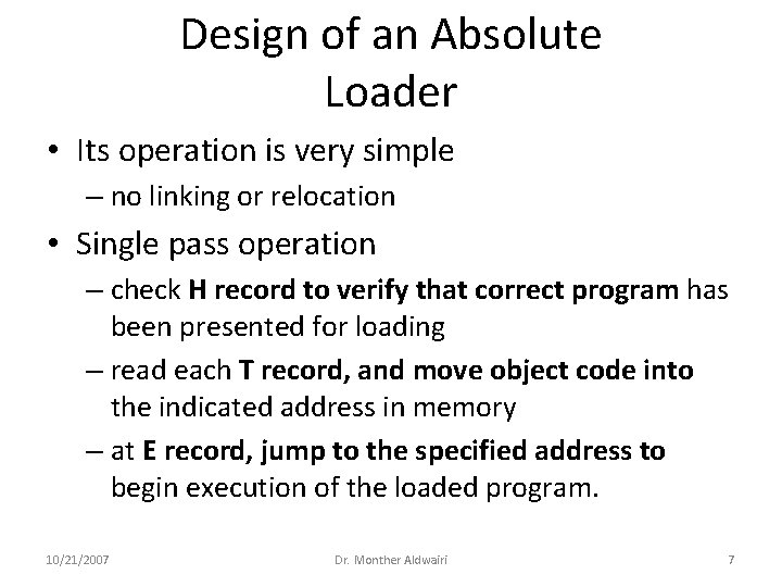 Design of an Absolute Loader • Its operation is very simple – no linking