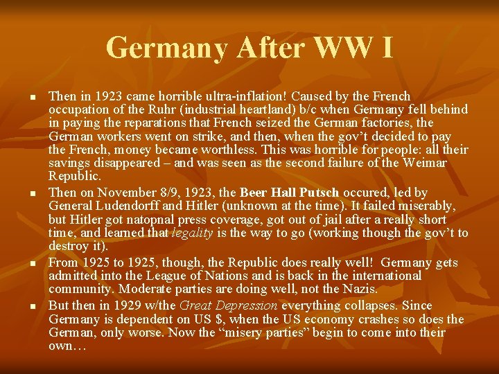 Germany After WW I n n Then in 1923 came horrible ultra-inflation! Caused by