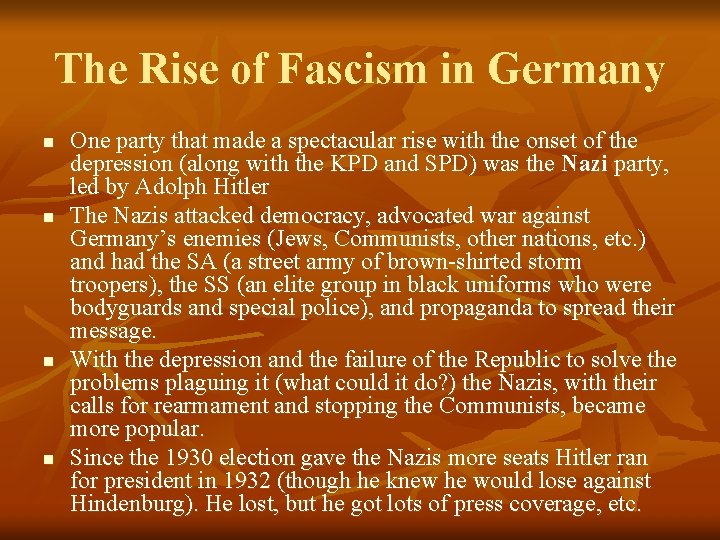 The Rise of Fascism in Germany n n One party that made a spectacular