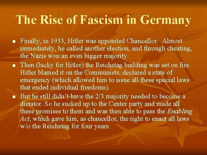 The Rise of Fascism in Germany n n n Finally, in 1933, Hitler was