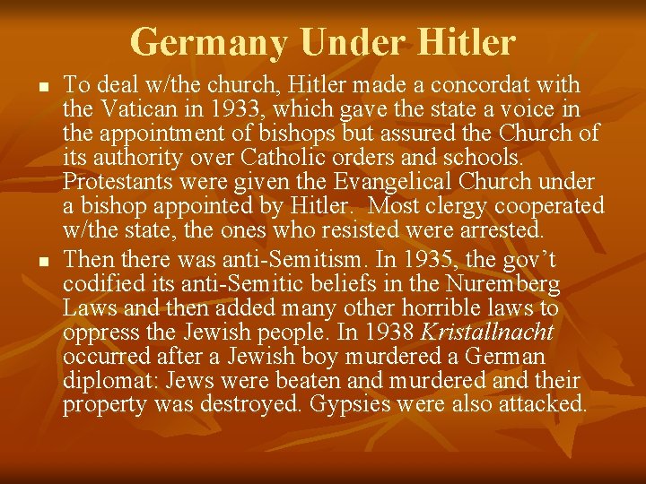 Germany Under Hitler n n To deal w/the church, Hitler made a concordat with