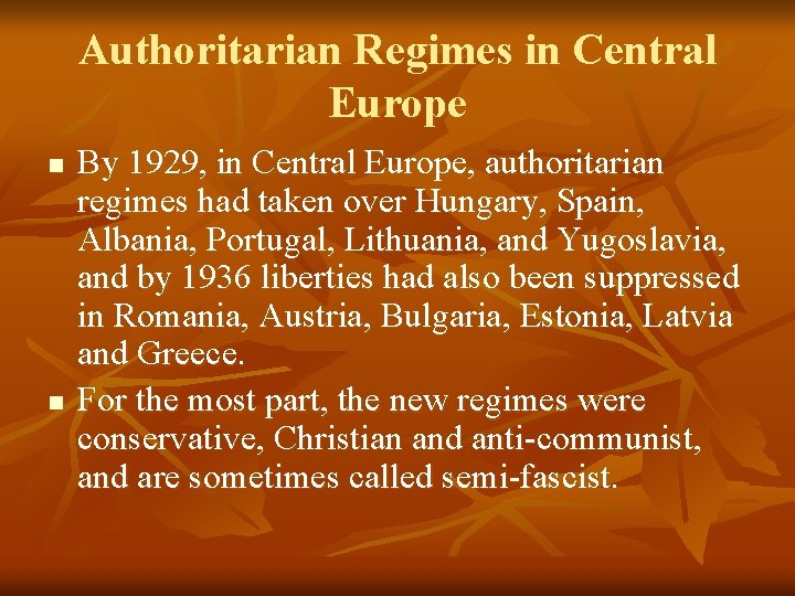 Authoritarian Regimes in Central Europe n n By 1929, in Central Europe, authoritarian regimes