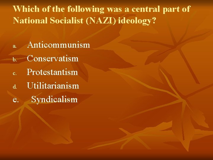 Which of the following was a central part of National Socialist (NAZI) ideology? Anticommunism