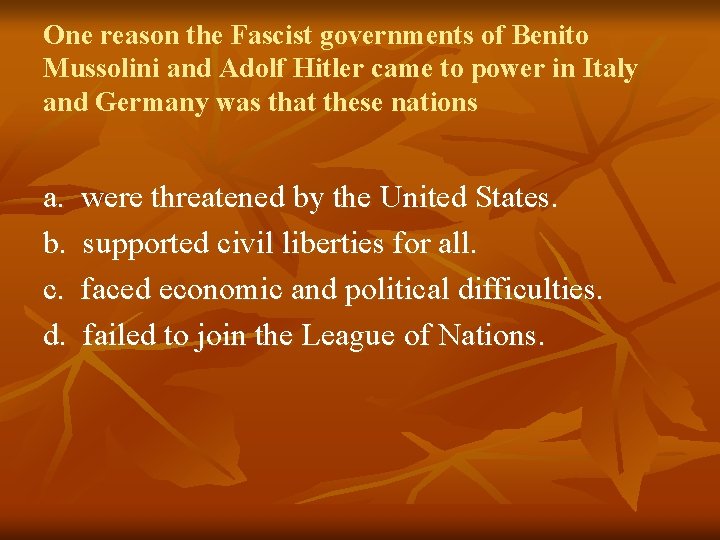 One reason the Fascist governments of Benito Mussolini and Adolf Hitler came to power