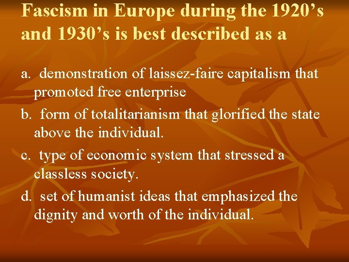 Fascism in Europe during the 1920’s and 1930’s is best described as a a.