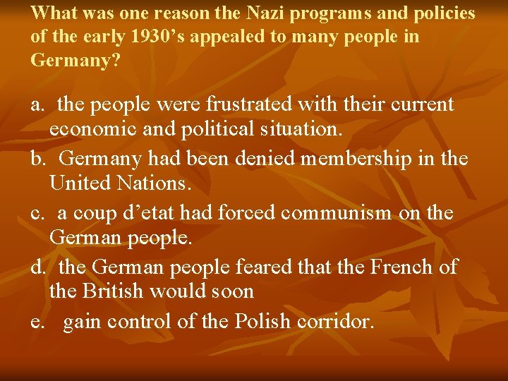 What was one reason the Nazi programs and policies of the early 1930’s appealed