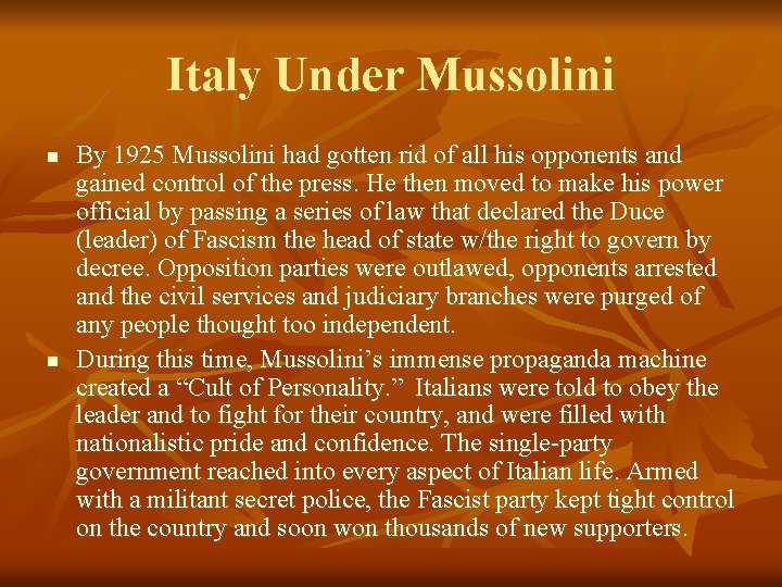 Italy Under Mussolini n n By 1925 Mussolini had gotten rid of all his
