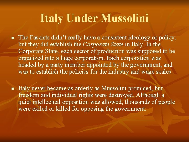 Italy Under Mussolini n n The Fascists didn’t really have a consistent ideology or