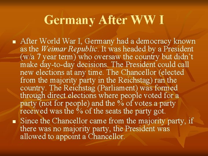 Germany After WW I n n After World War I, Germany had a democracy