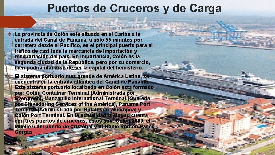 Puertos de Cruceros y de Carga La provincia de Colón esta situada en el