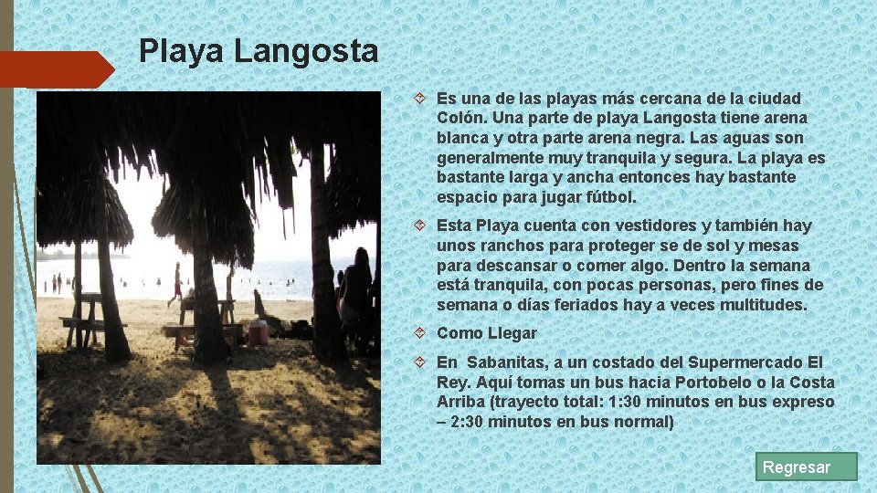 Playa Langosta Es una de las playas más cercana de la ciudad Colón. Una