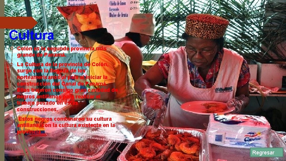 Cultura Colón es la segunda provincia más grande de Panamá. La Cultura de la