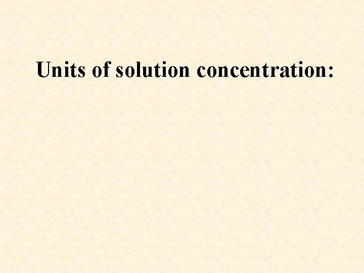 Units of solution concentration: 